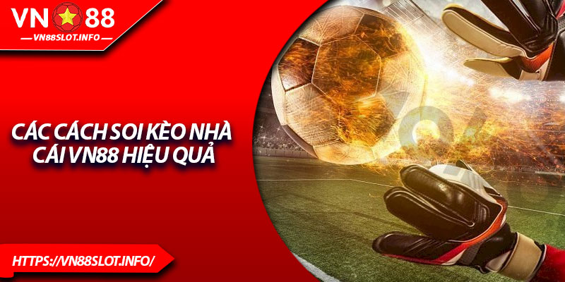 Các cách soi kèo nhà cái VN88 hiệu quả