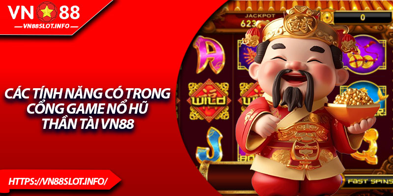 Các tính năng có trong cổng game nổ hũ thần tài VN88