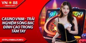Casino VN88 - Trải Nghiệm Sòng Bạc Đỉnh Cao Trong Tầm Tay