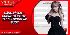 Đăng Ký VN88 – Hướng Dẫn Thao Tác Chỉ Trong Vài Bước