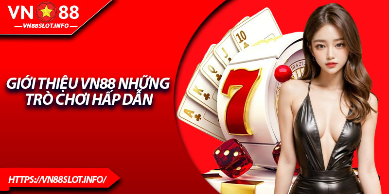 Giới thiệu VN88 những trò chơi hấp dẫn