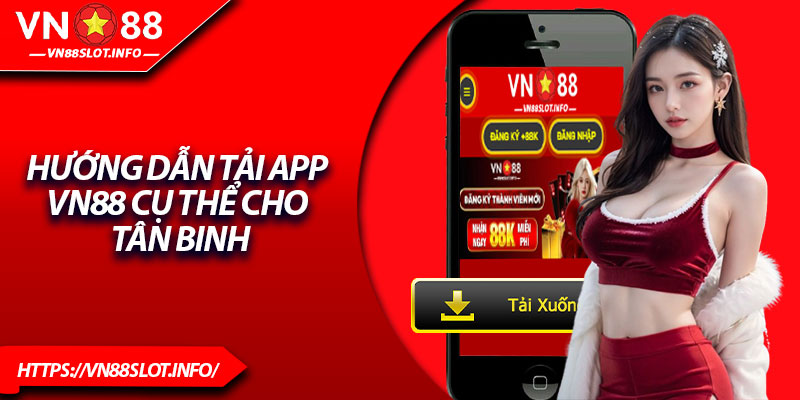 Hướng dẫn tải app VN88 cụ thể cho tân binh