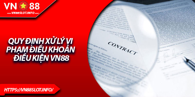 Quy định xử lý vi phạm điều khoản điều kiện VN88