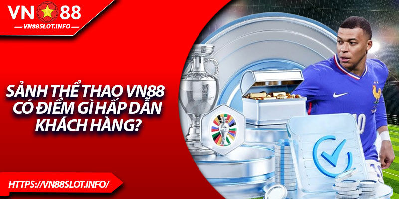 Sảnh Thể thao VN88 có điểm gì hấp dẫn khách hàng?