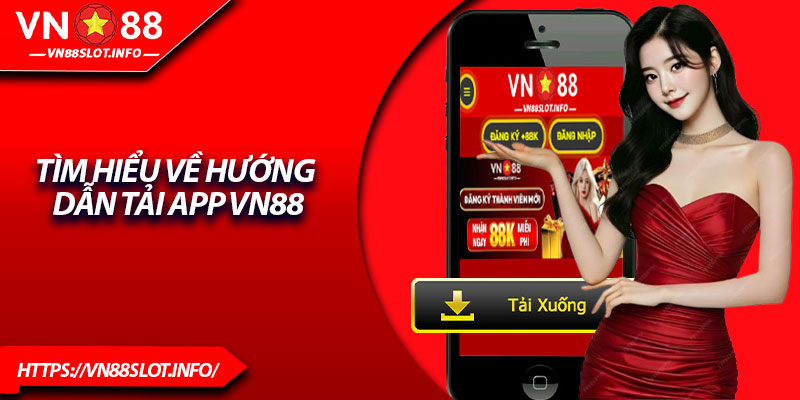 Tìm hiểu về hướng dẫn tải app vn88