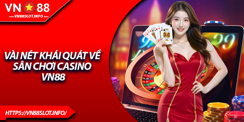 Vài nét khái quát về sân chơi Casino VN88