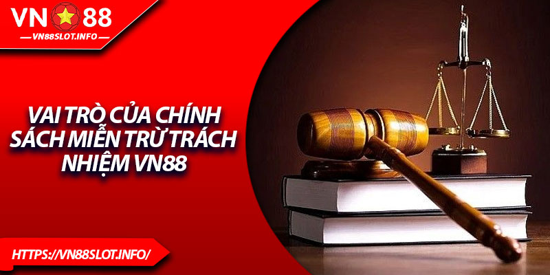 Vai trò của chính sách miễn trừ trách nhiệm VN88